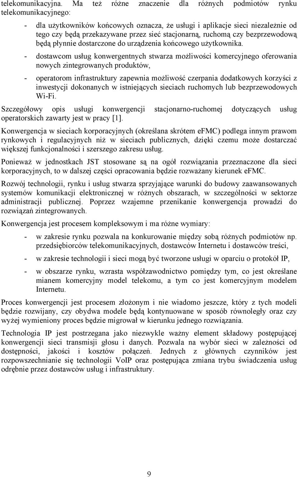 stacjonarną, ruchomą czy bezprzewodową będą płynnie dostarczone do urządzenia końcowego użytkownika.