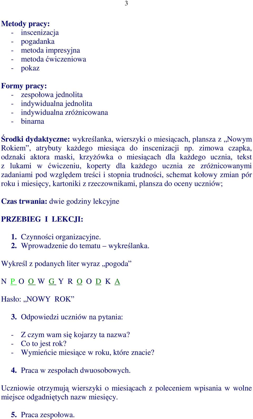 zimowa czapka, odznaki aktora maski, krzyżówka o miesiącach dla każdego ucznia, tekst z lukami w ćwiczeniu, koperty dla każdego ucznia ze zróżnicowanymi zadaniami pod względem treści i stopnia