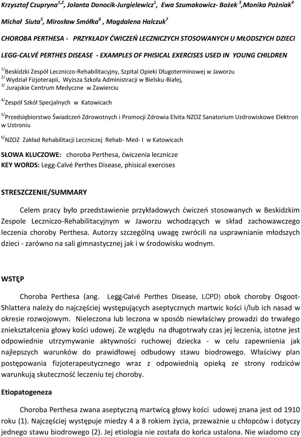 Długoterminowej w Jaworzu 2/ Wydział Fizjoterapii, Wyższa Szkoła Administracji w Bielsku-Białej, 3/.