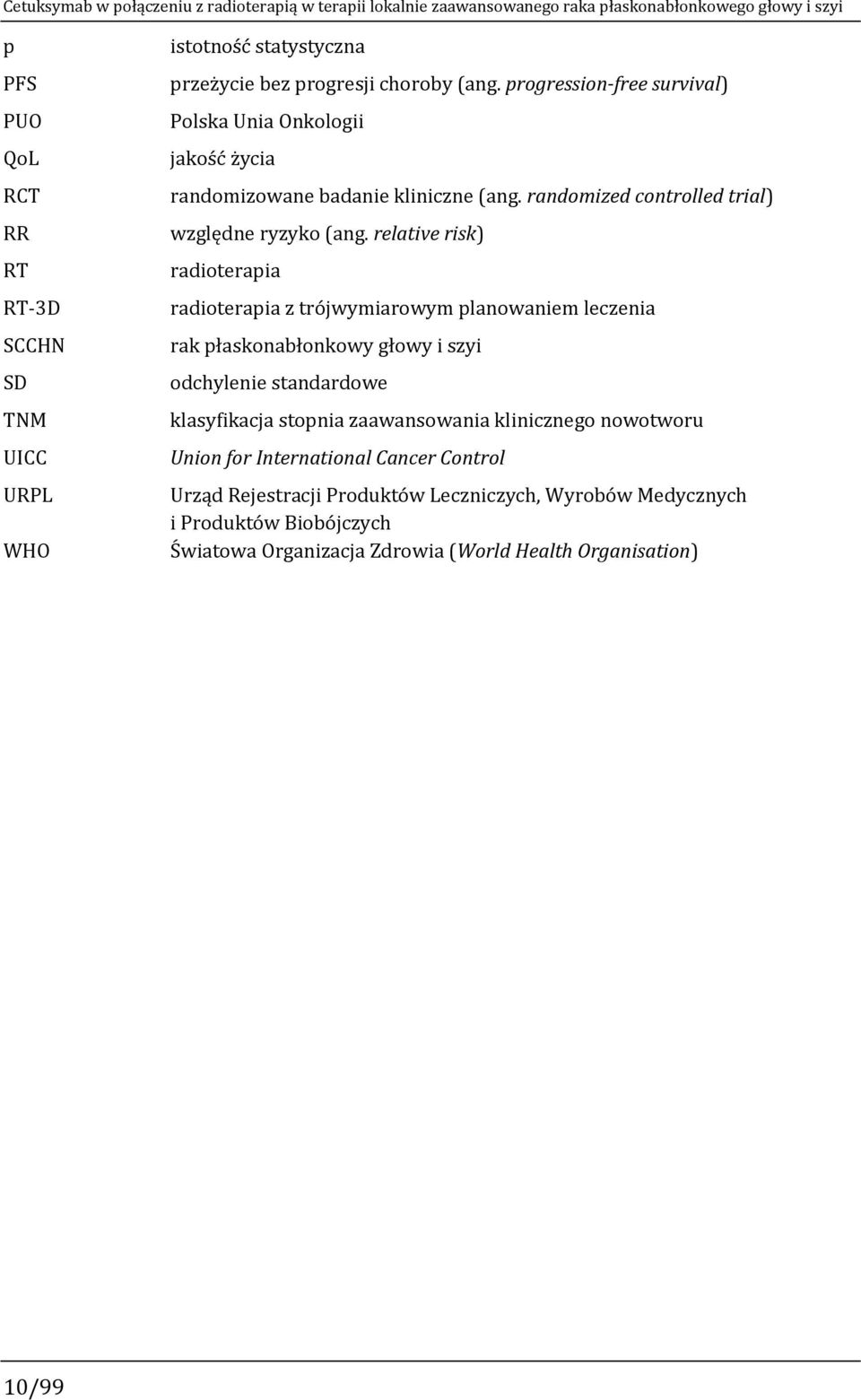 relative risk) radioterapia radioterapia z trójwymiarowym planowaniem leczenia rak płaskonabłonkowy głowy i szyi odchylenie standardowe klasyfikacja stopnia zaawansowania klinicznego