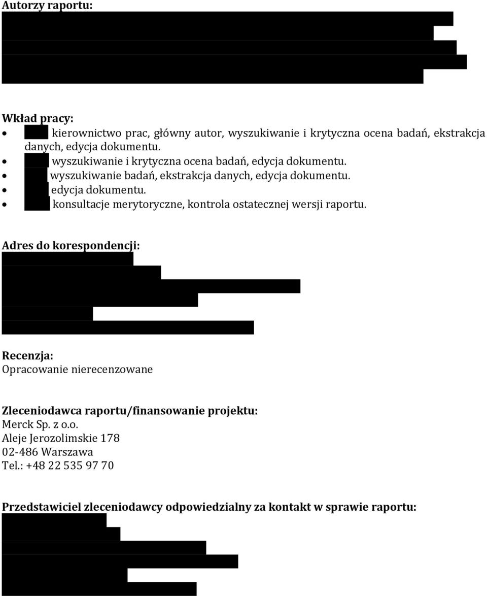 Adres do korespondencji: Recenzja: Opracowanie nierecenzowane Zleceniodawca raportu/finansowanie projektu: Merck Sp. z o.o. Aleje Jerozolimskie 178 02-486 Warszawa Tel.