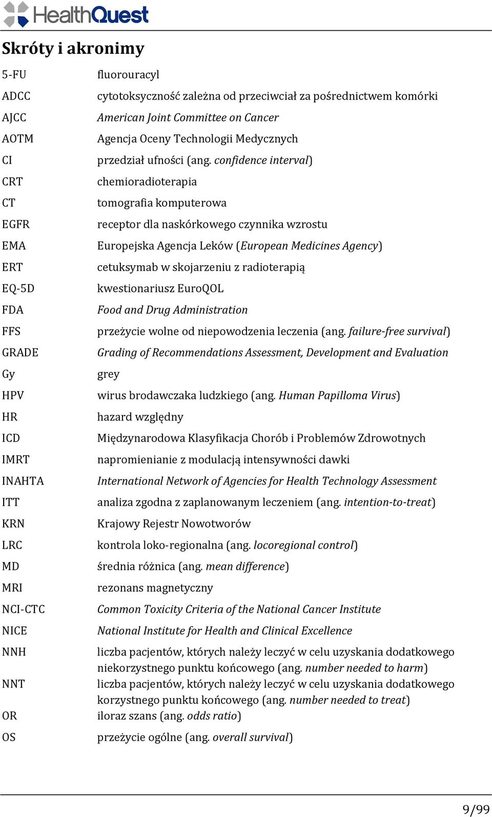 confidence interval) chemioradioterapia tomografia komputerowa receptor dla naskórkowego czynnika wzrostu Europejska Agencja Leków (European Medicines Agency) cetuksymab w skojarzeniu z radioterapią