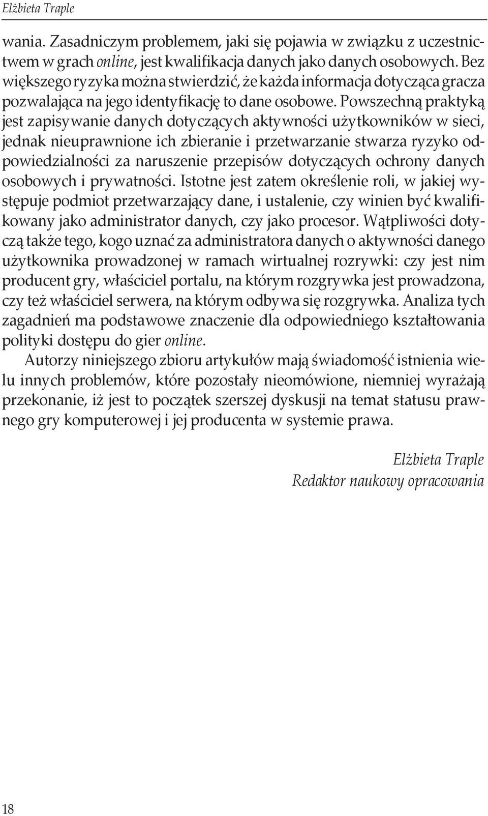 Powszechną praktyką jest zapisywanie danych dotyczących aktywności użytkowników w sieci, jednak nieuprawnione ich zbieranie i przetwarzanie stwarza ryzyko odpowiedzialności za naruszenie przepisów