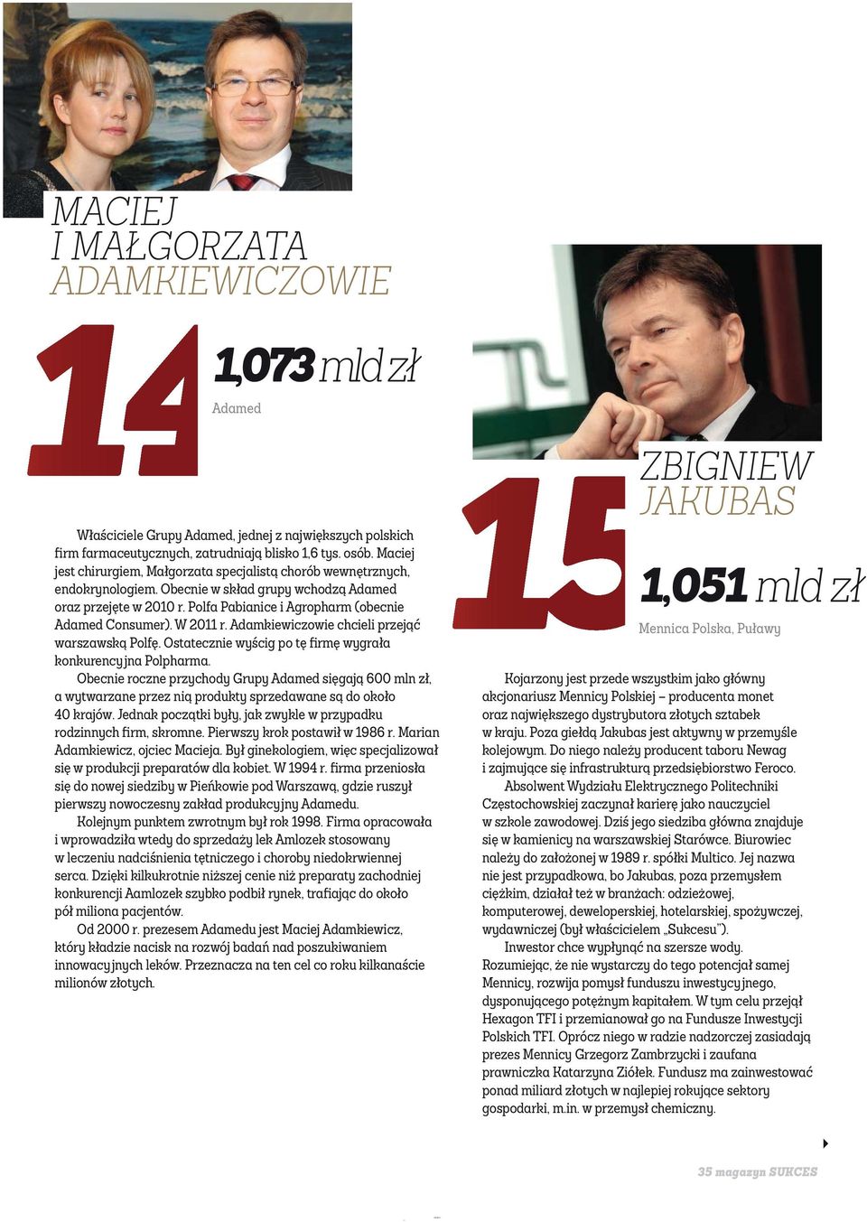 W 2011 r. Adamkiewiczowie chcieli przejąć warszawską Polfę. Ostatecznie wyścig po tę firmę wygrała konkurencyjna Polpharma.