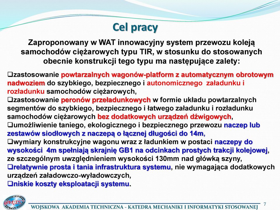 formie układu powtarzalnych segmentów do szybkiego, bezpiecznego i łatwego załadunku i rozładunku samochodów ciężarowych bez dodatkowych urządzeń dźwigowych, umożliwienie taniego, ekologicznego i