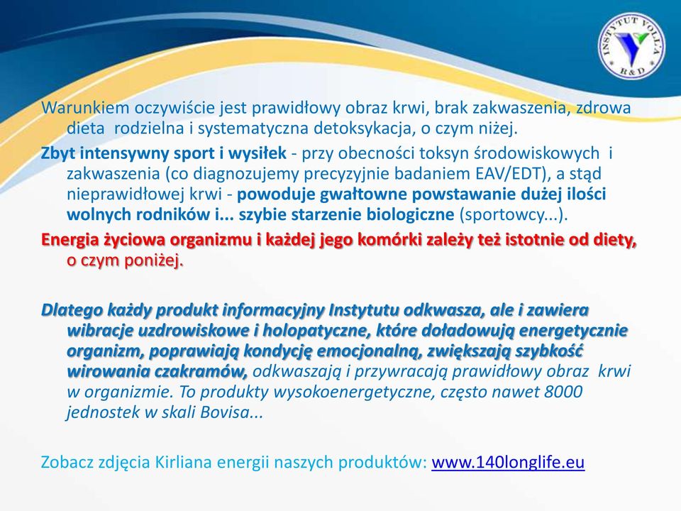 ilości wolnych rodników i... szybie starzenie biologiczne (sportowcy...). Energia życiowa organizmu i każdej jego komórki zależy też istotnie od diety, o czym poniżej.