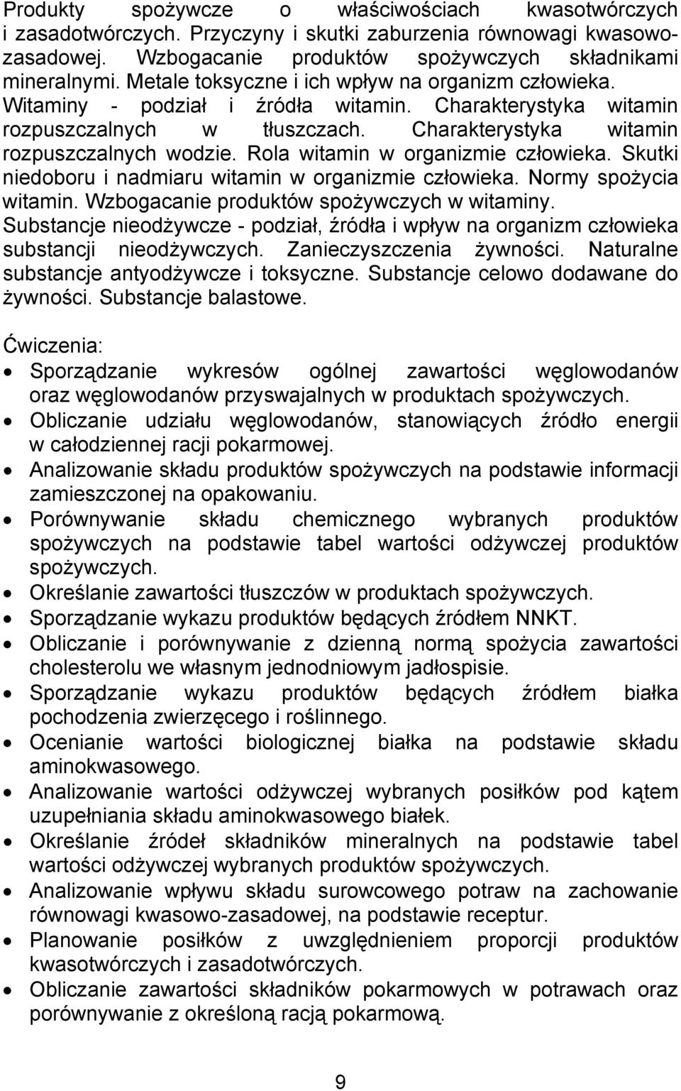 Rola witamin w organizmie człowieka. Skutki niedoboru i nadmiaru witamin w organizmie człowieka. Normy spożycia witamin. Wzbogacanie produktów spożywczych w witaminy.