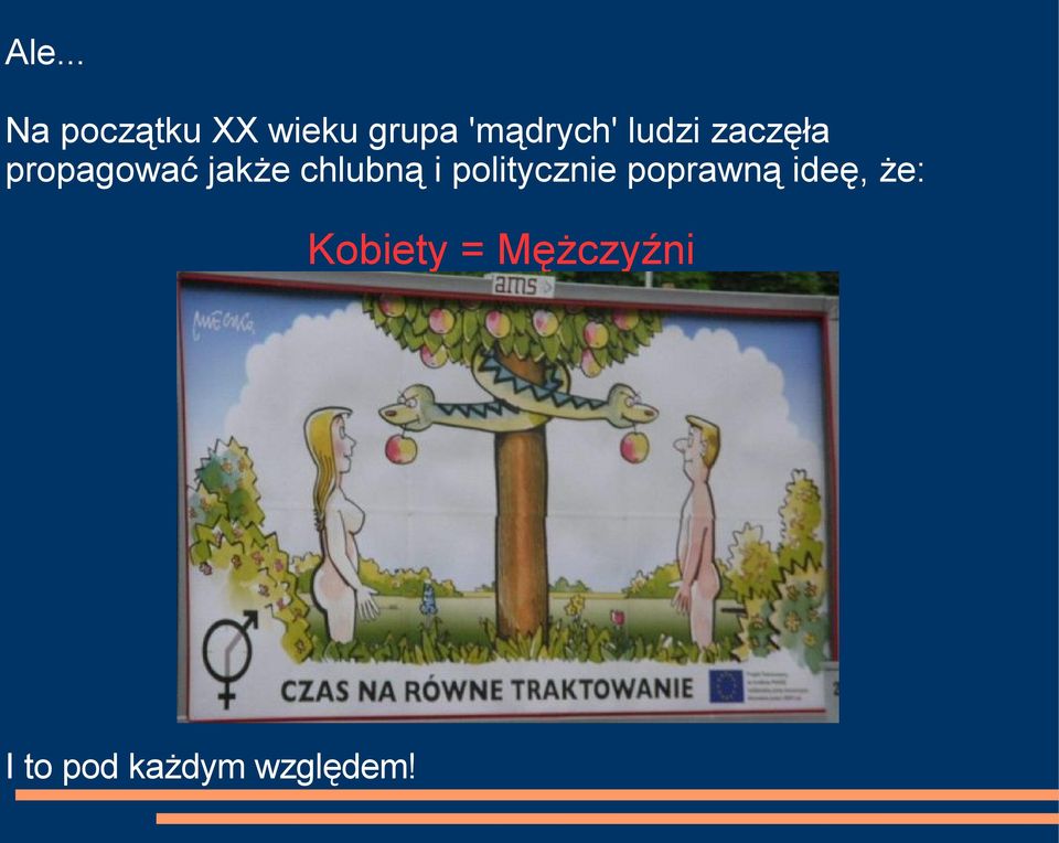 chlubną i politycznie poprawną ideę, że: