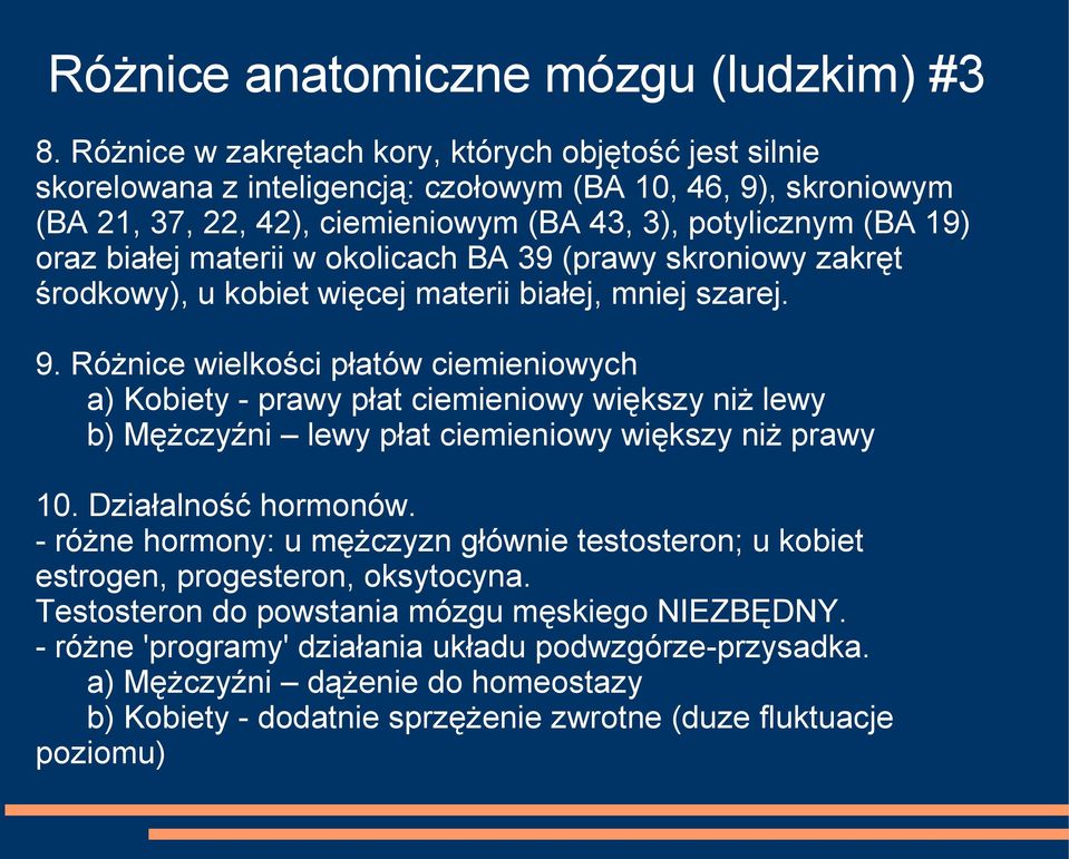 materii w okolicach BA 39 (prawy skroniowy zakręt środkowy), u kobiet więcej materii białej, mniej szarej. 9.