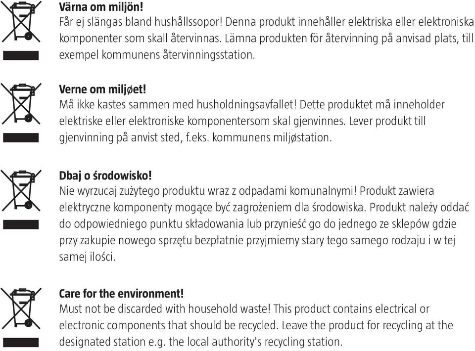 Dette produktet må inneholder elektriske eller elektroniske komponentersom skal gjenvinnes. Lever produkt till gjenvinning på anvist sted, f.eks. kommunens miljøstation. Dbaj o środowisko!