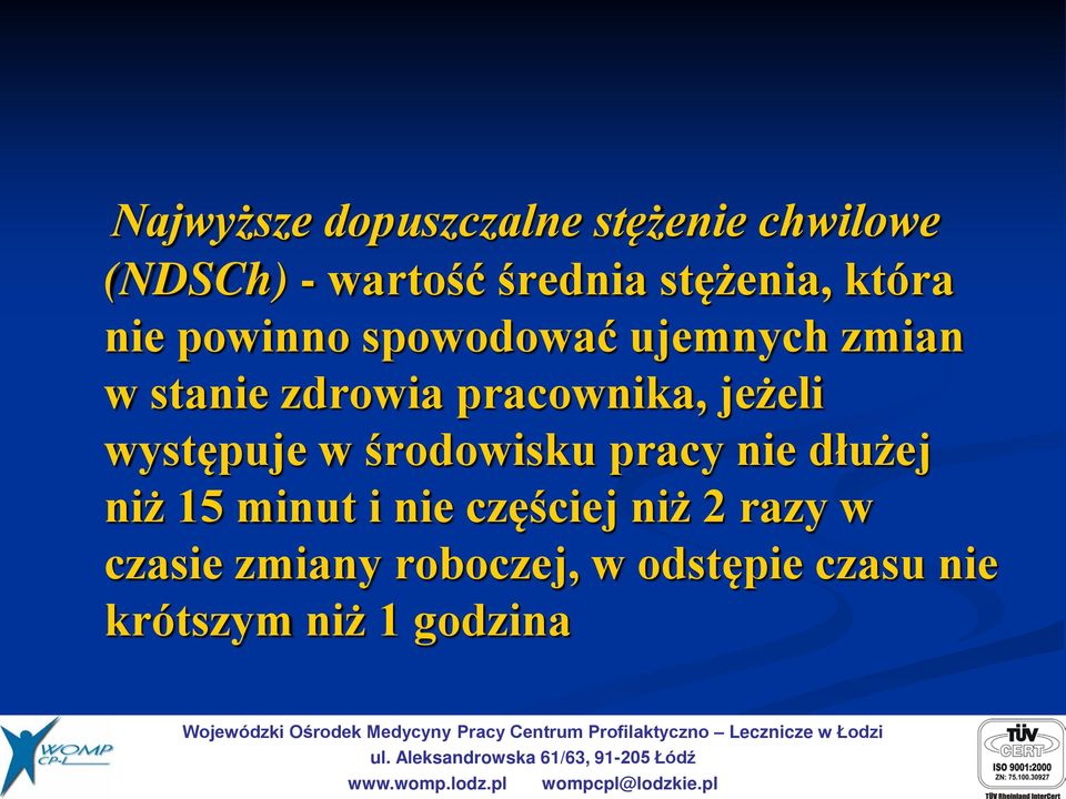 jeżeli występuje w środowisku pracy nie dłużej niż 15 minut i nie częściej