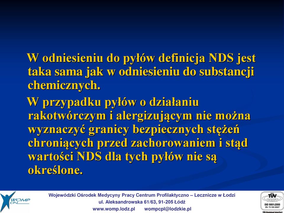 W przypadku pyłów o działaniu rakotwórczym i alergizującym nie można