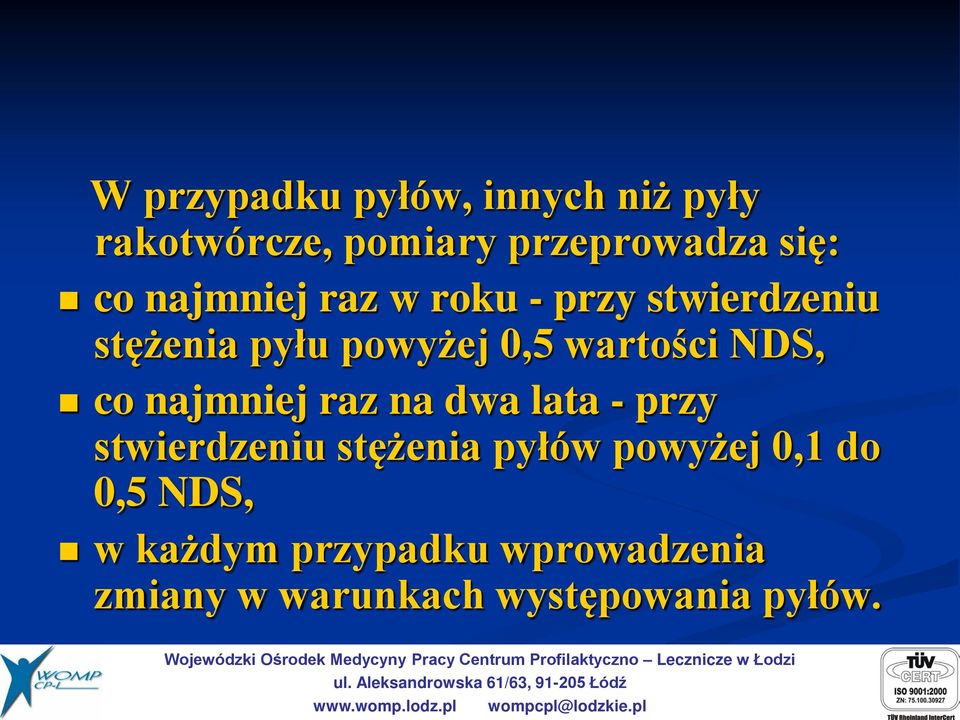 NDS, co najmniej raz na dwa lata - przy stwierdzeniu stężenia pyłów powyżej