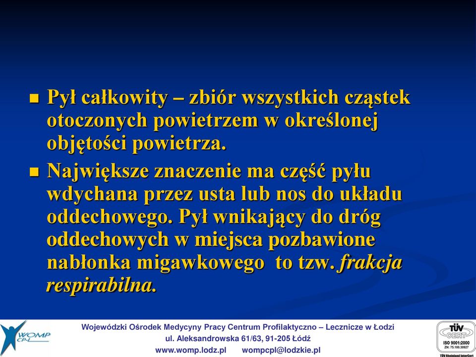 Największe znaczenie ma część pyłu wdychana przez usta lub nos do