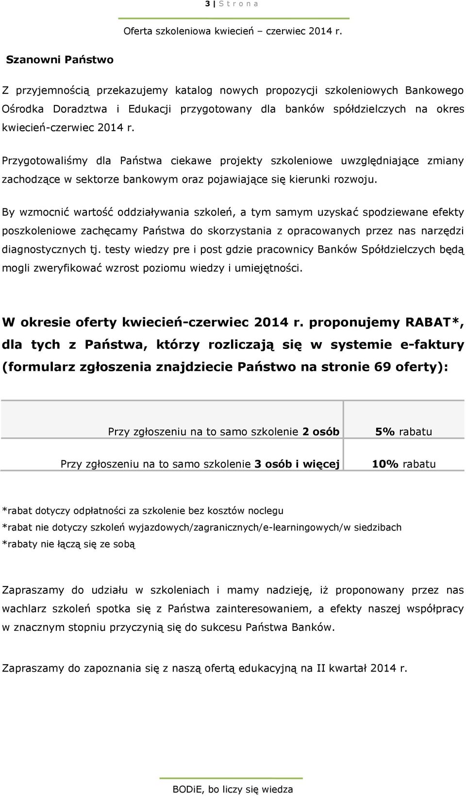 By wzmocnić wartość oddziaływania szkoleń, a tym samym uzyskać spodziewane efekty poszkoleniowe zachęcamy Państwa do skorzystania z opracowanych przez nas narzędzi diagnostycznych tj.