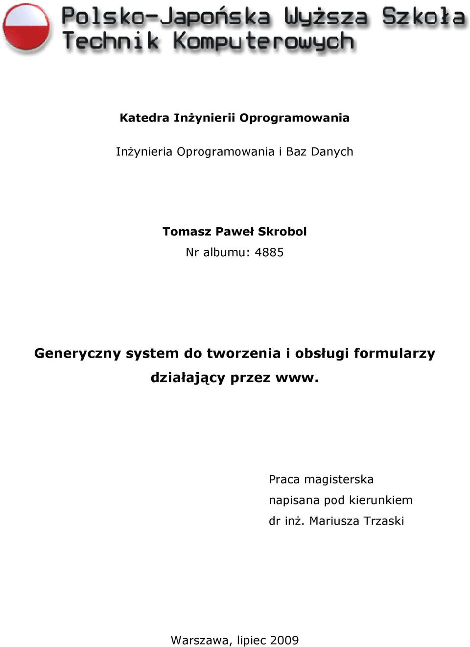 tworzenia i obsługi formularzy działający przez www.