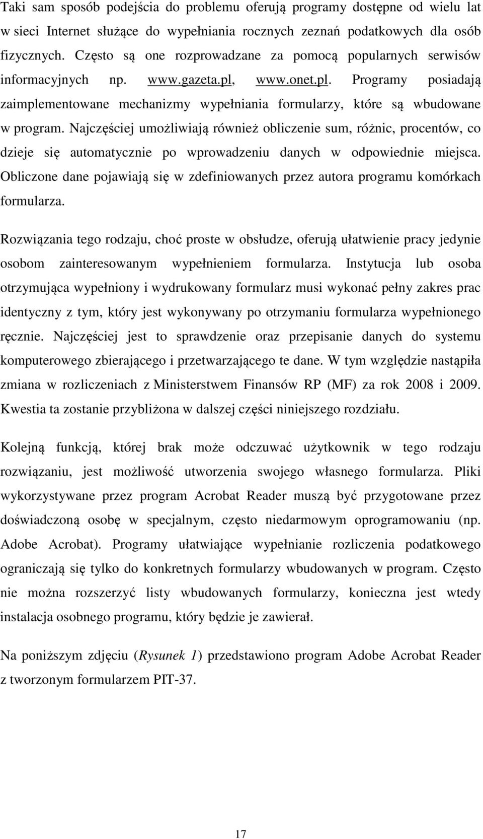 Najczęściej umożliwiają również obliczenie sum, różnic, procentów, co dzieje się automatycznie po wprowadzeniu danych w odpowiednie miejsca.