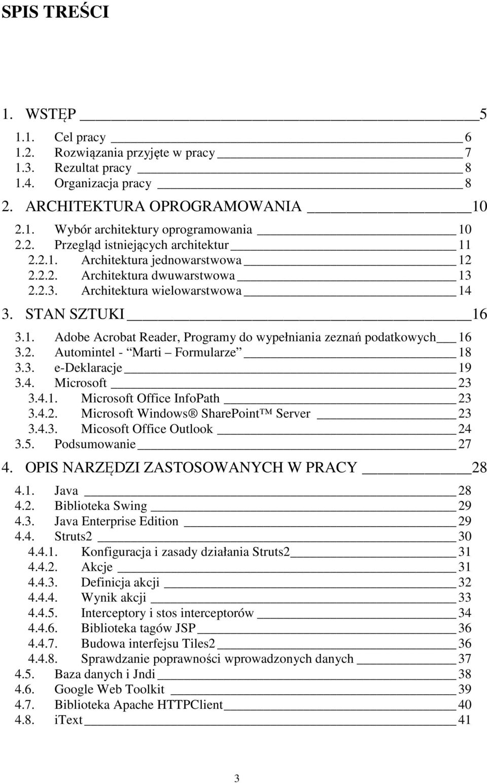 2. Automintel - Marti Formularze 18 3.3. e-deklaracje 19 3.4. Microsoft 23 3.4.1. Microsoft Office InfoPath 23 3.4.2. Microsoft Windows SharePoint Server 23 3.4.3. Micosoft Office Outlook 24 3.5.