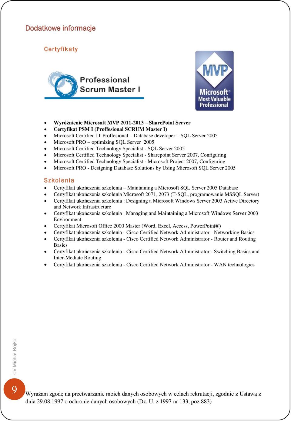 Certified Technology Specialist - Microsoft Project 2007, Configuring Microsoft PRO - Designing Database Solutions by Using Microsoft SQL Server 2005 Szkolenia Certyfikat ukończenia szkolenia
