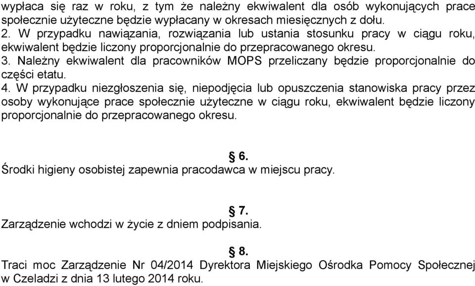 Należny ekwiwalent dla pracowników MOPS przeliczany będzie proporcjonalnie do części etatu. 4.