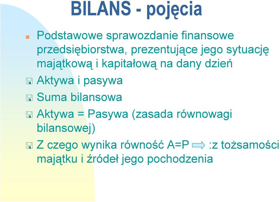 i pasywa Suma bilansowa Aktywa = Pasywa (zasada równowagi bilansowej)