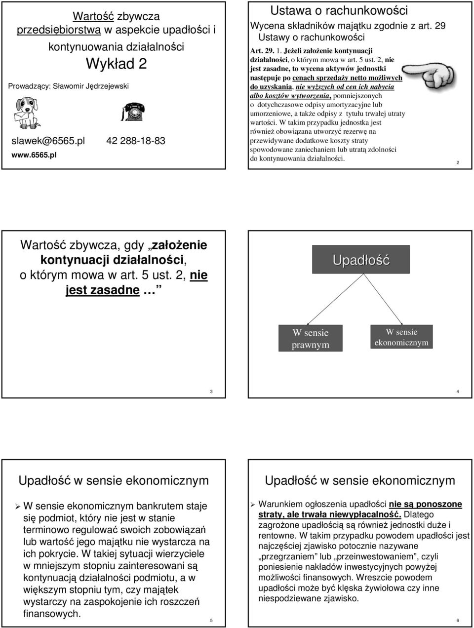 Jeżeli założenie kontynuacji działalności, o którym mowa w art. 5 ust.