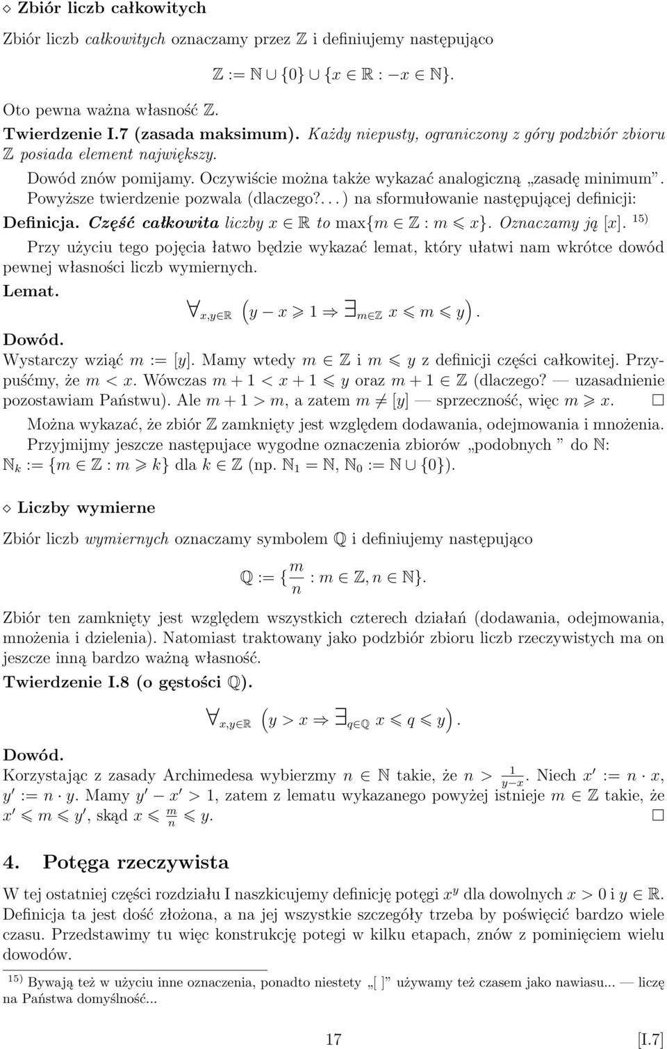 ... ) na sformułowanie następującej definicji: Definicja. Część całkowita liczby x R to max{m Z : m x}. Oznaczamy ją [x].