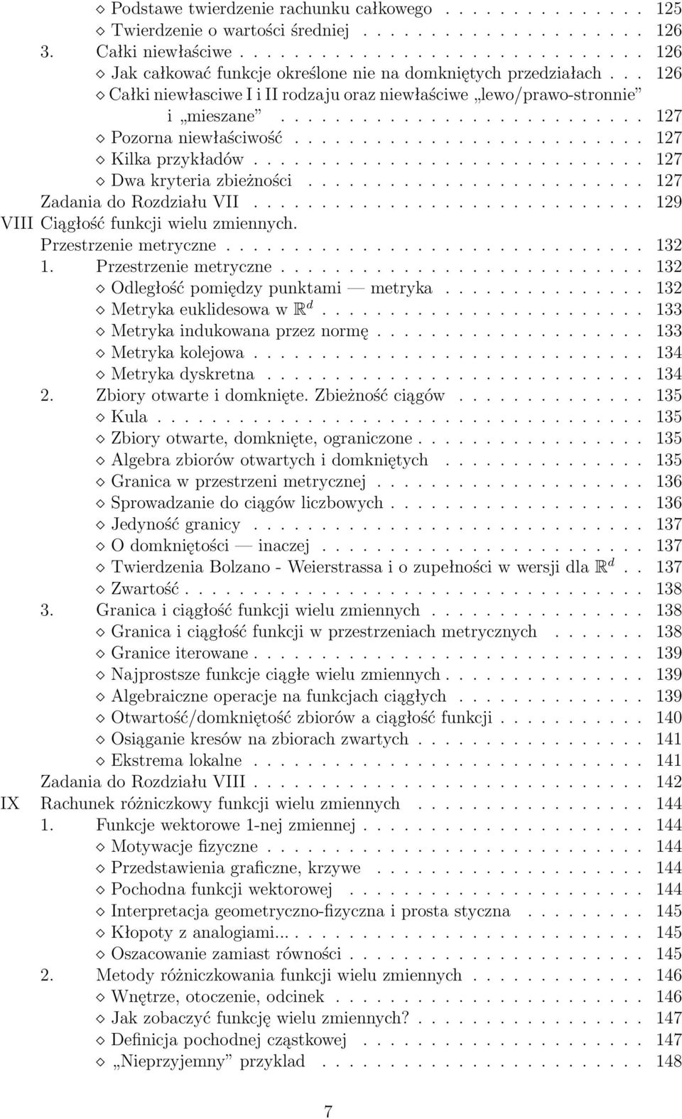 .......................... 127 Pozorna niewłaściwość.......................... 127 Kilka przykładów............................. 127 Dwa kryteria zbieżności......................... 127 Zadania do Rozdziału VII.