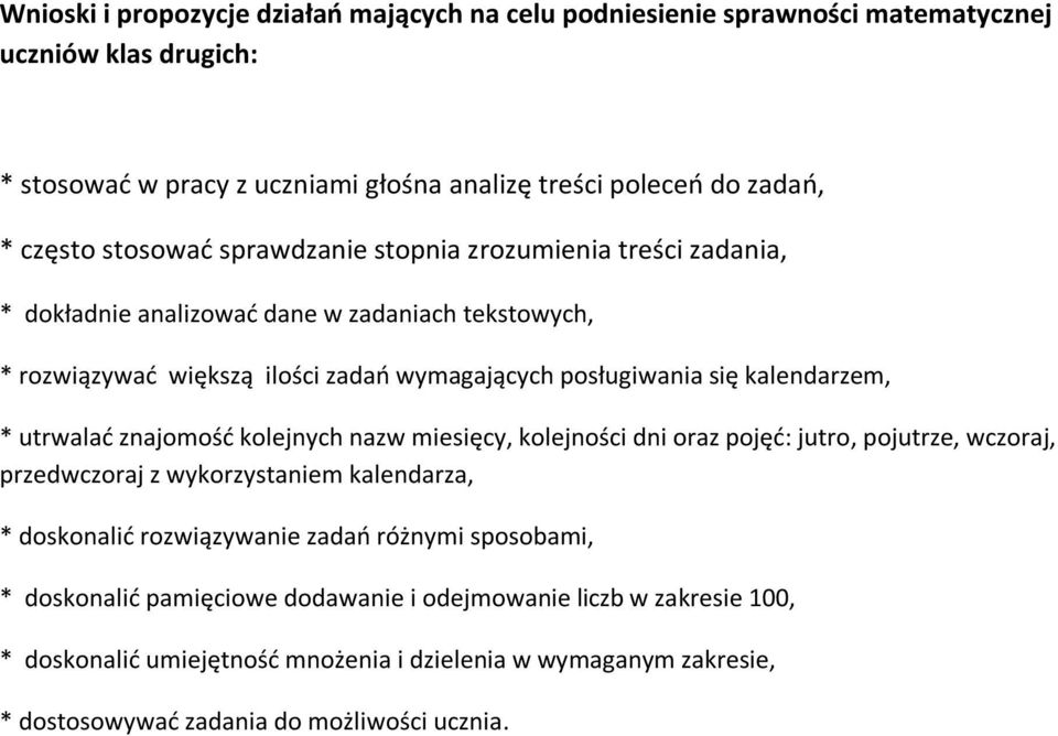 * utrwalać znajomość kolejnych nazw miesięcy, kolejności dni oraz pojęć: jutro, pojutrze, wczoraj, przedwczoraj z wykorzystaniem kalendarza, * doskonalić rozwiązywanie zadań różnymi