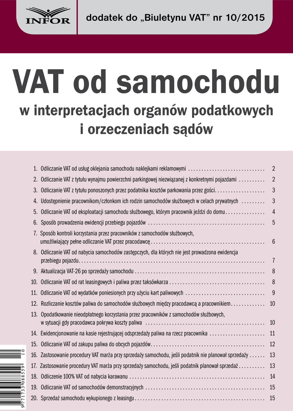 Udostępnienie pracownikom/członkom ich rodzin samochodów służbowych w celach prywatnych... 3 5. Odliczanie VAT od eksploatacji samochodu służbowego, którym pracownik jeździ do domu... 4 6.