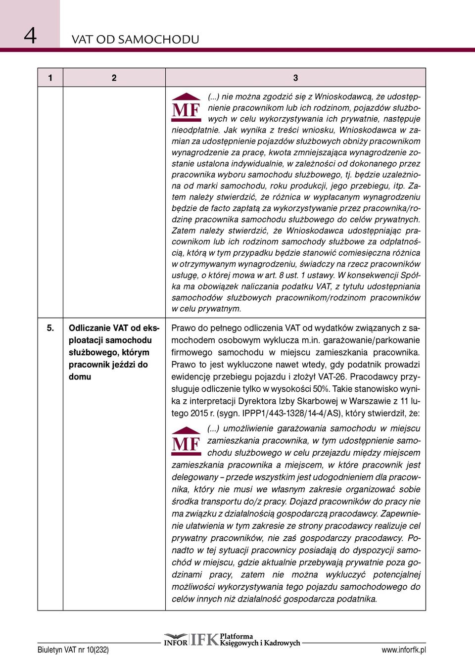 zależności od dokonanego przez pracownika wyboru samochodu służbowego, tj. będzie uzależniona od marki samochodu, roku produkcji, jego przebiegu, itp.