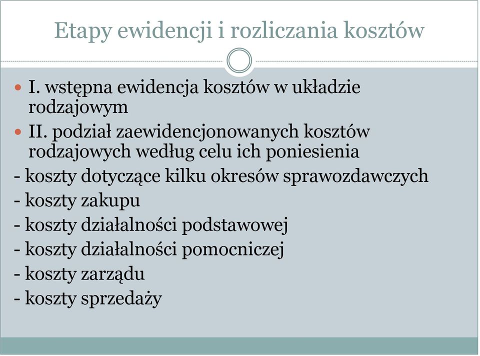 podział zaewidencjonowanych kosztów rodzajowych według celu ich poniesienia - koszty