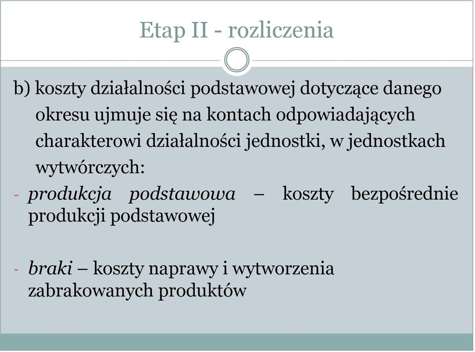 jednostki, w jednostkach wytwórczych: - produkcja podstawowa koszty