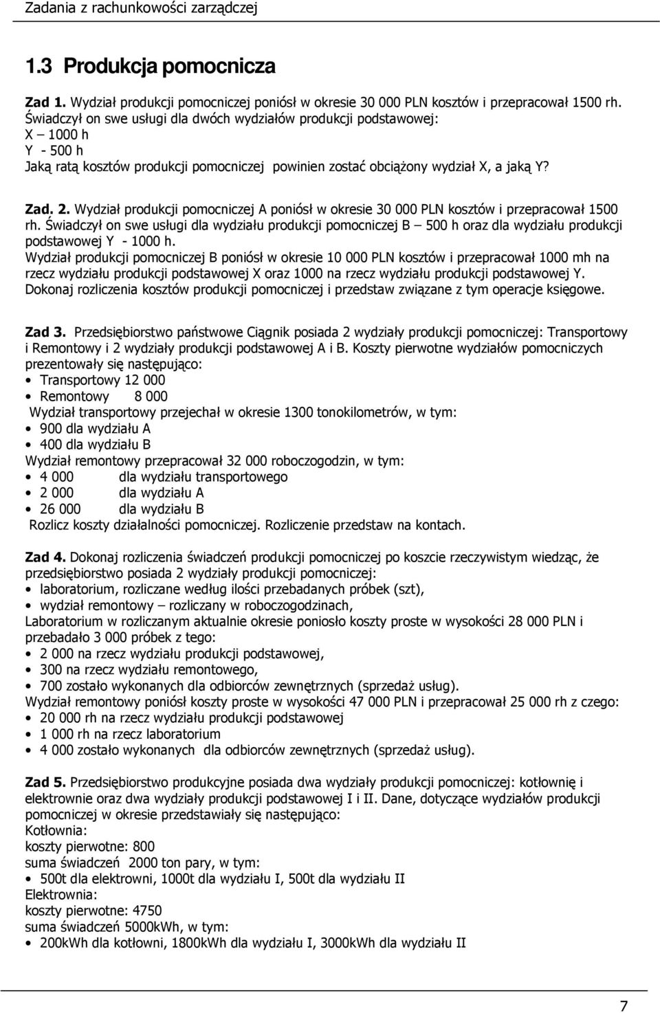 Wydział produkcji pomocniczej A poniósł w okresie 30 000 PLN kosztów i przepracował 1500 rh.