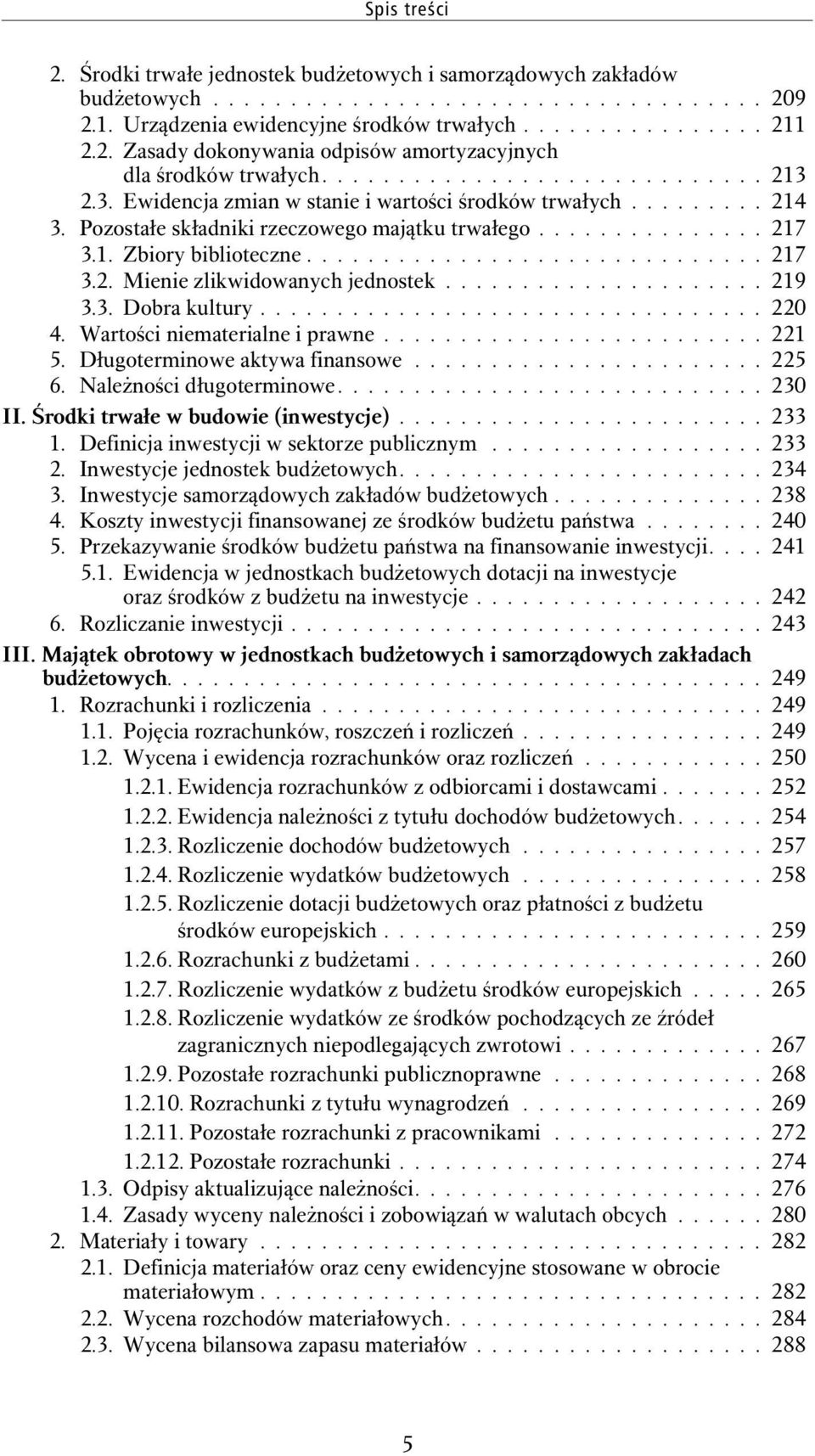 ............................. 217 3.2. Mienie zlikwidowanych jednostek..................... 219 3.3. Dobra kultury................................. 220 4. Wartości niematerialne i prawne......................... 221 5.