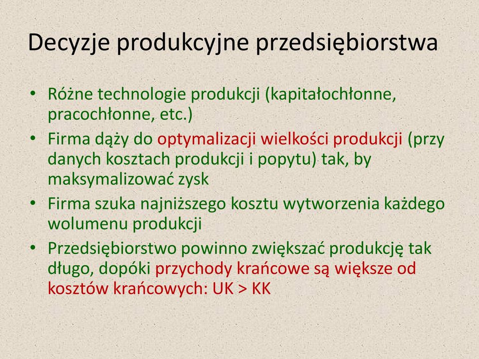 maksymalizować zysk Firma szuka najniższego kosztu wytworzenia każdego wolumenu produkcji