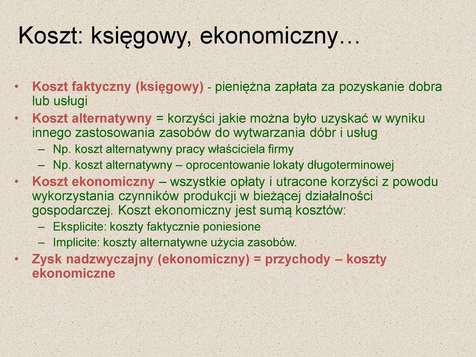 koszt alternatywny oprocentowanie lokaty długoterminowej Koszt ekonomiczny wszystkie opłaty i utracone korzyści z powodu wykorzystania czynników produkcji w