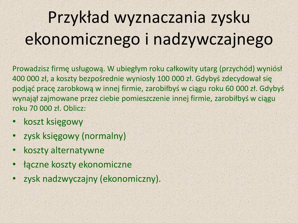 Gdybyś zdecydował się podjąć pracę zarobkową w innej firmie, zarobiłbyś w ciągu roku 60 000 zł.