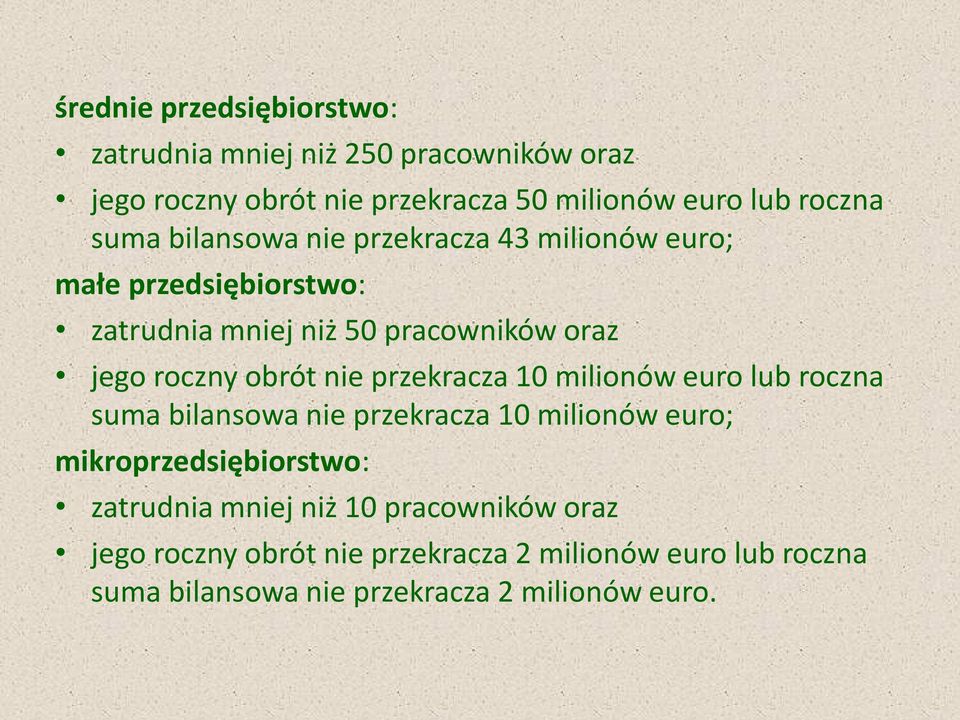 nie przekracza 10 milionów euro lub roczna suma bilansowa nie przekracza 10 milionów euro; mikroprzedsiębiorstwo: zatrudnia mniej