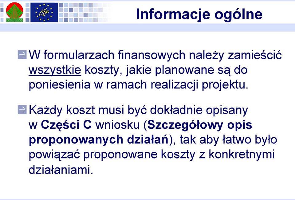 Każdy koszt musi być dokładnie opisany w Części C wniosku (Szczegółowy opis