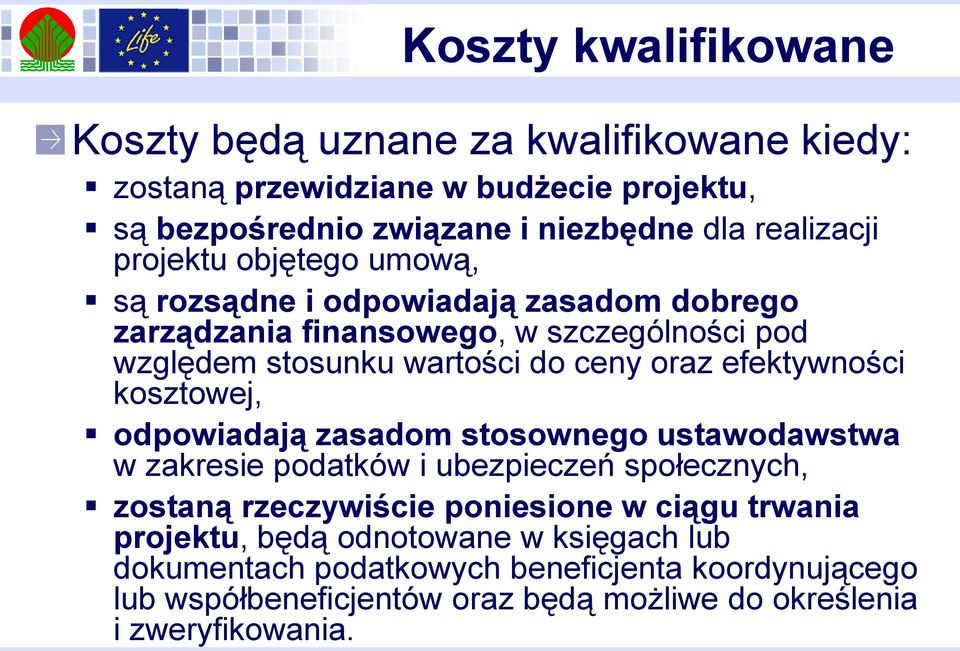 efektywności kosztowej, odpowiadają zasadom stosownego ustawodawstwa w zakresie podatków i ubezpieczeń społecznych, zostaną rzeczywiście poniesione w ciągu