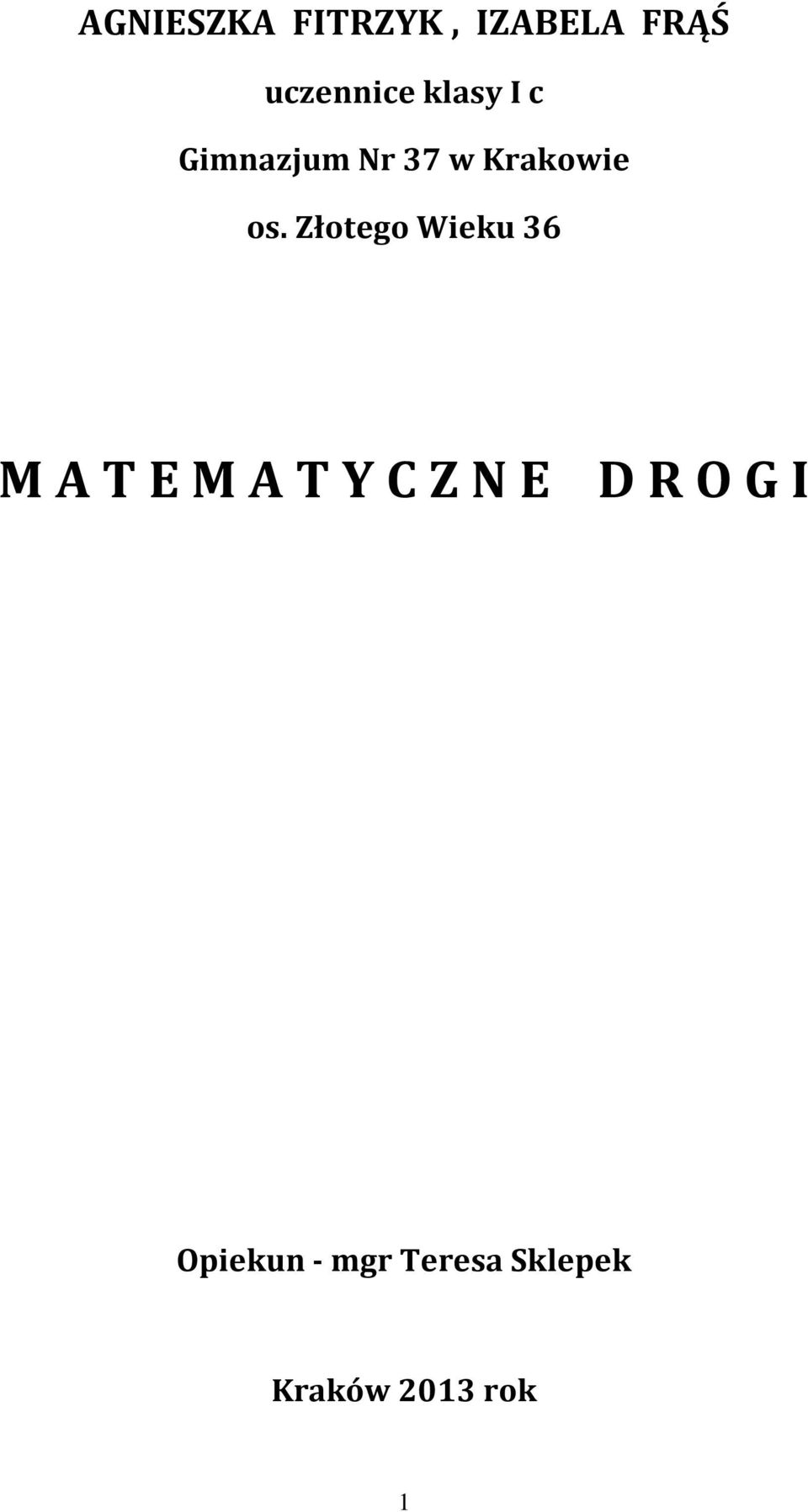 Złotego Wieku 36 M A T E M A T Y C Z N E D R