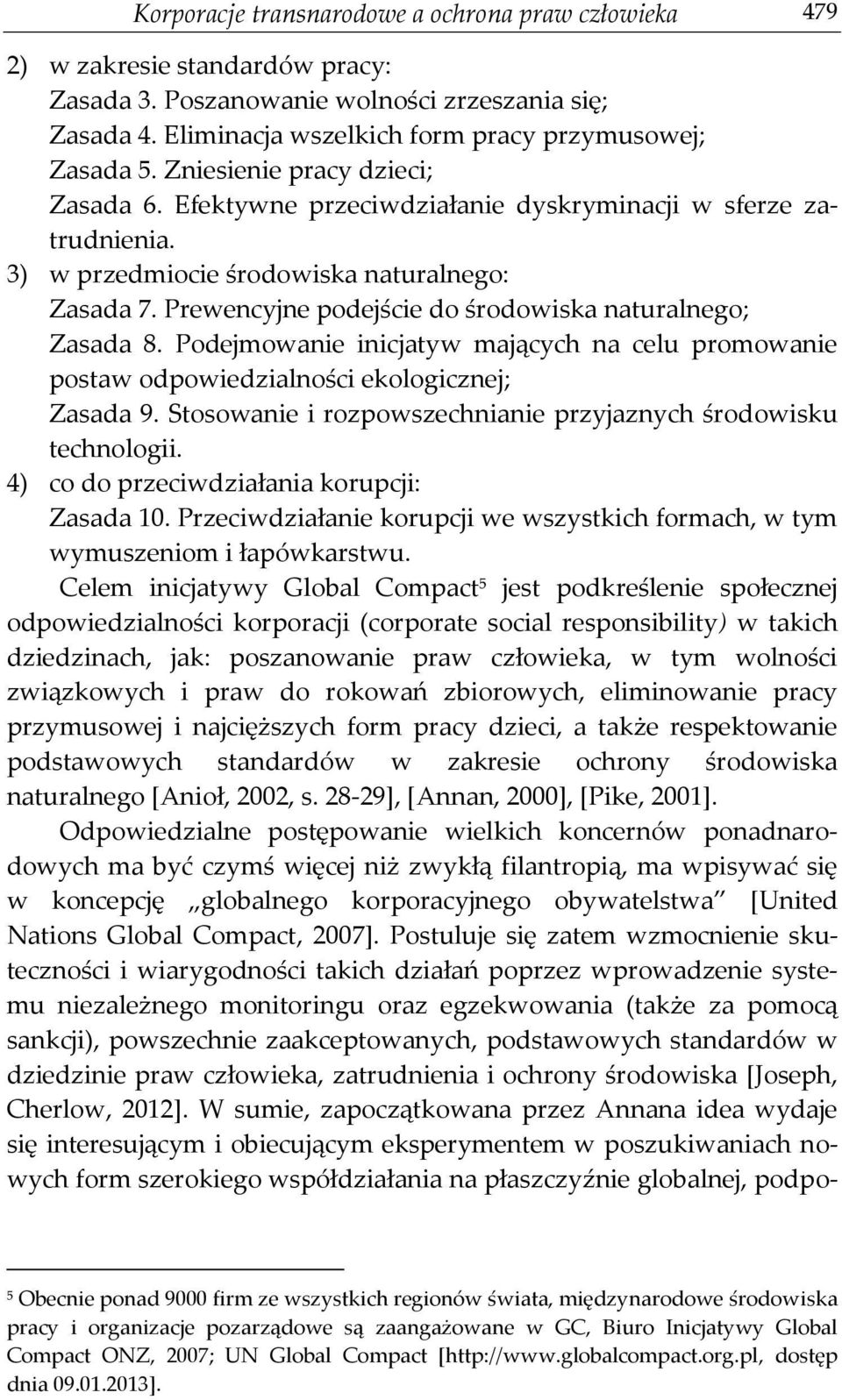 Prewencyjne podejście do środowiska naturalnego; Zasada 8. Podejmowanie inicjatyw mających na celu promowanie postaw odpowiedzialności ekologicznej; Zasada 9.