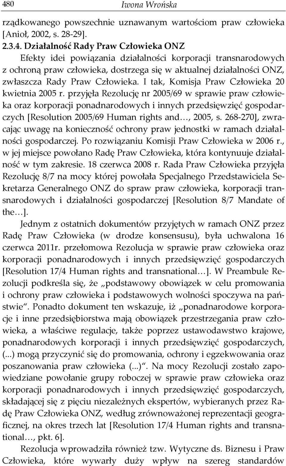 przyjęła Rezolucję nr 2005/69 w sprawie praw człowieka oraz korporacji ponadnarodowych i innych przedsięwzięć gospodarczych [Resolution 2005/69 Human rights and, 2005, s.