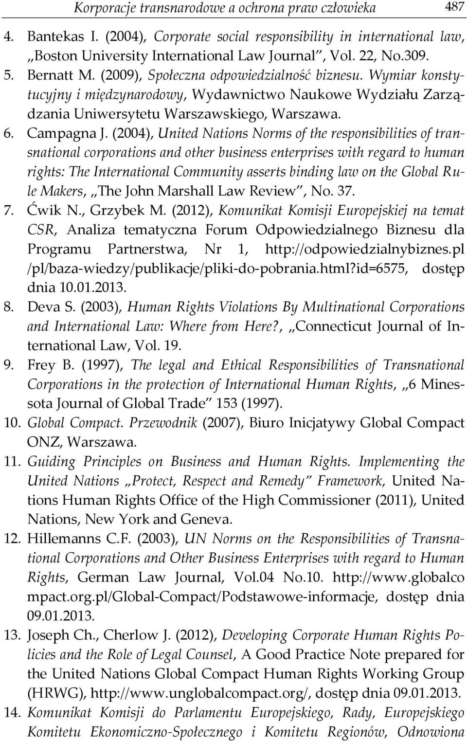 (2004), United Nations Norms of the responsibilities of transnational corporations and other business enterprises with regard to human rights: The International Community asserts binding law on the