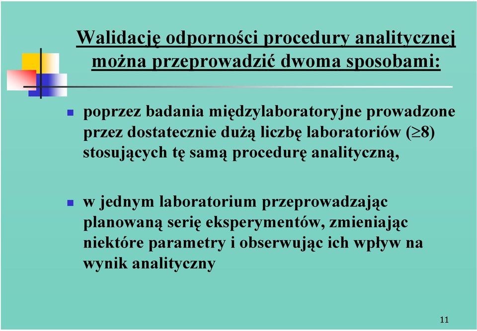 stosujących tę samą procedurę analityczną, w jednym laboratorium przeprowadzając planowaną