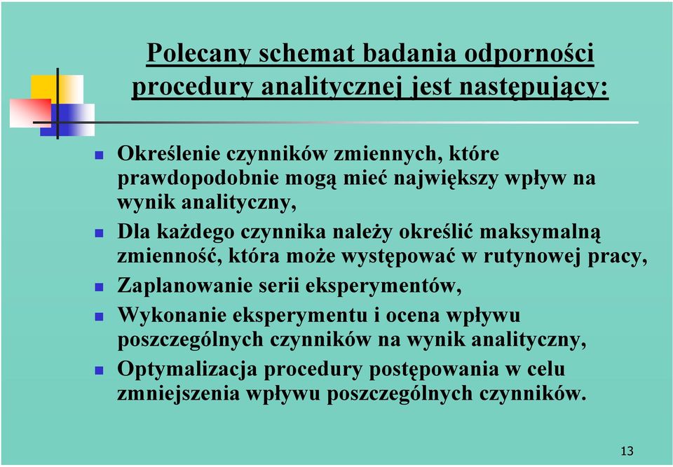 która może występować w rutynowej pracy, Zaplanowanie serii eksperymentów, Wykonanie eksperymentu i ocena wpływu