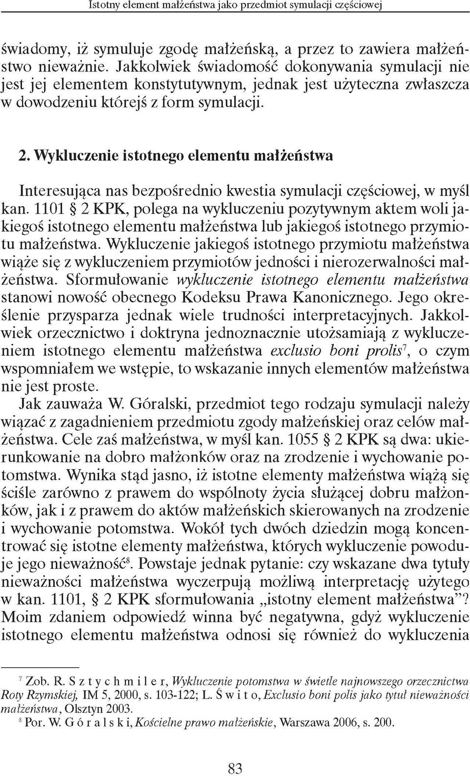 Wykluczenie istotnego elementu małżeństwa Interesująca nas bezpośrednio kwestia symulacji częściowej, w myśl kan.