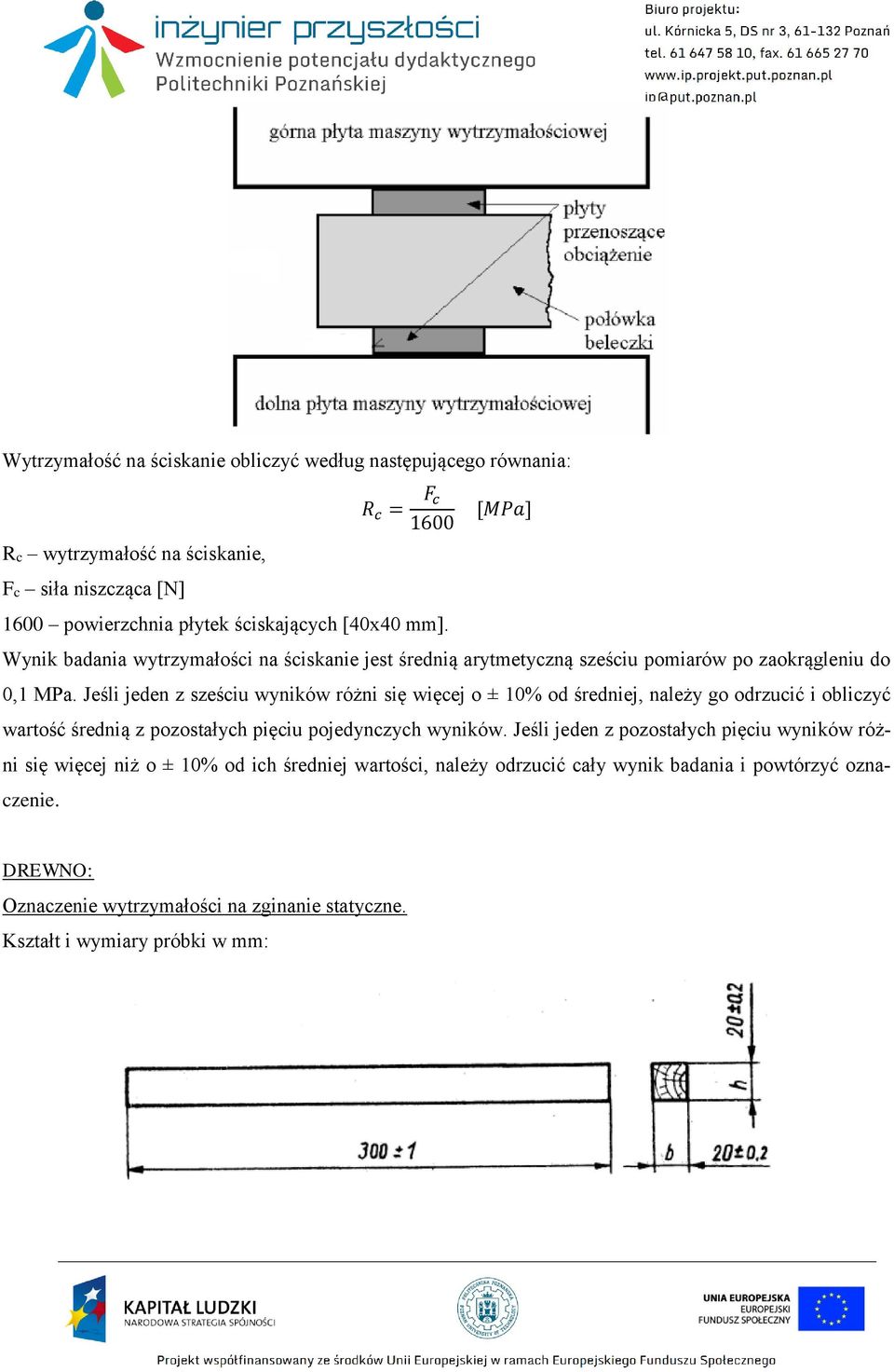 Jeśli jeden z sześciu wyników różni się więcej o ± 10% od średniej, należy go odrzucić i obliczyć wartość średnią z pozostałych pięciu pojedynczych wyników.