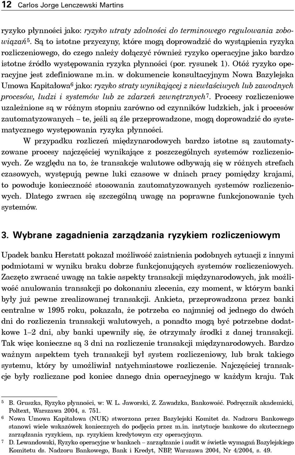 rysunek 1). Otóż ryzyko operacyjne jest zdefini